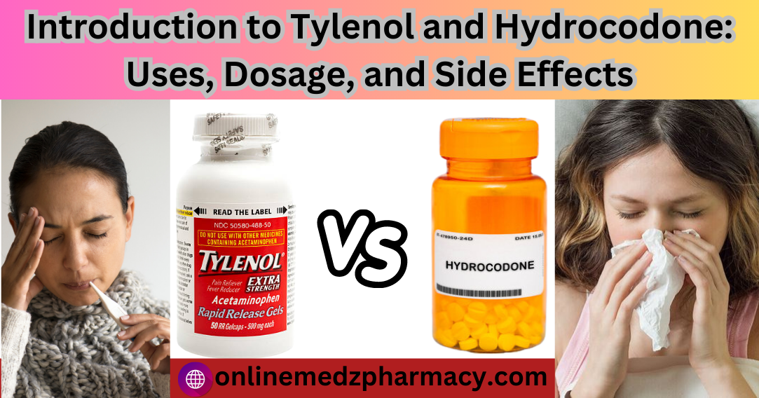Introduction to Tylenol and Hydrocodone: Uses, Dosage, and Side Effects